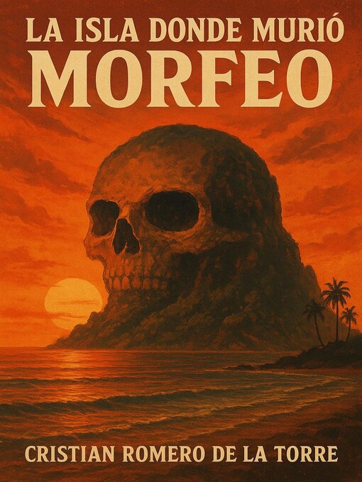 Title details for La isla donde murió Morfeo. by Cristian Romero de la Torre - Available